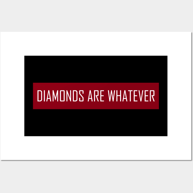 Diamonds Are Whatever Wall Art by TenomonMalke